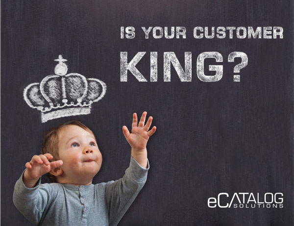 Are your customers king yet?